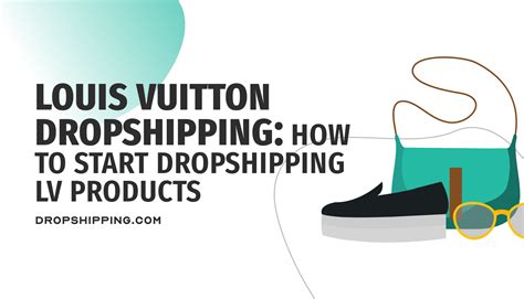 louis vuitton drophiping|How To Start Louis Vuitton Dropshipping in 2024 & Top LV Products.